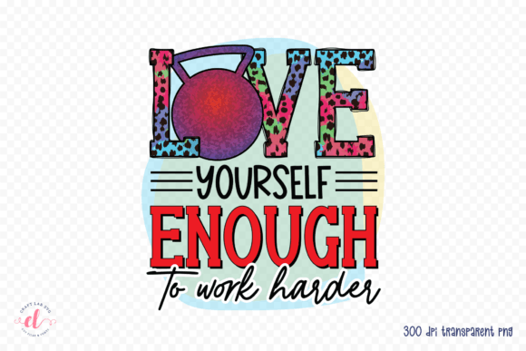 Review: Love Yourself Enough to Work Harder PNG