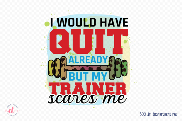Reviewing the I Would Have Quit Already Workout PNG for Embroidery